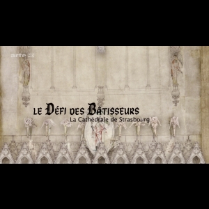 Le Défi des bâtisseurs : La Cathédrale de Strasbourg Marc Jampolsky