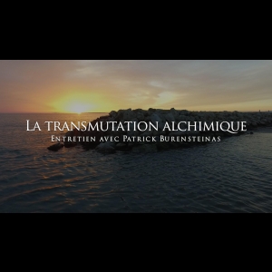 Interview - Patrick Burensteinas - La transmutation alchimique