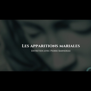 Interview - Pierre Barnerias - Les apparitions mariales
