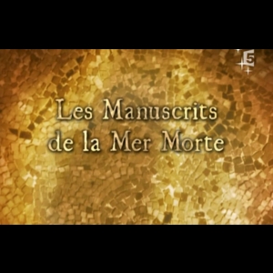 Les Manuscrits De La Mer Morte France5