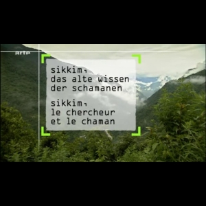 Sikkim, le chercheur et le chaman ARTE  Werner Kiefer