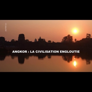 Le crépuscule des civilisations, Angkor la cité engloutie ARTE  Frédéric Wilner  Saléha Gherdane