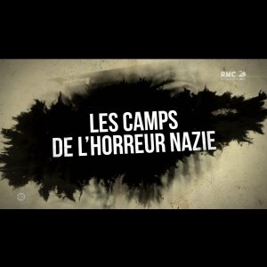 Les camps de l'horreur nazie François Pomès  RMC