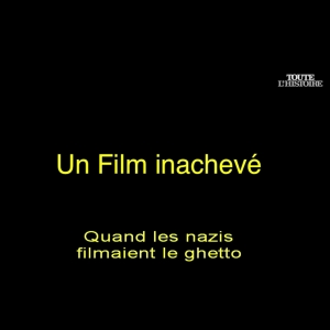 Un film inachevé, quand les nazis filmaient le ghetto ARTE  Yael Hersonski
