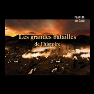 [Serie] Les grandes batailles de l'Histoire Dean Alioto  Planete