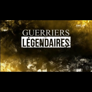 [Serie] Guerriers légendaires RMC