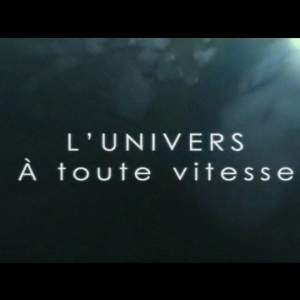 [Serie] L'Univers à toute vitesse