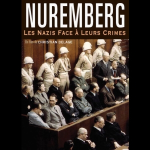 NUREMBERG - Les Nazis Face a Leurs Crimes ARTE  Christian Delage