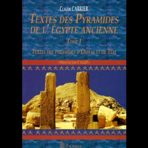 Textes Des Pyramides de L'Egypte Ancienne, Tome I: Textes Des Pyramides D'Ounas Et de Teti