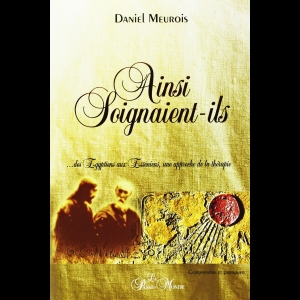 Ainsi soignaient-ils… Daniel Meurois 