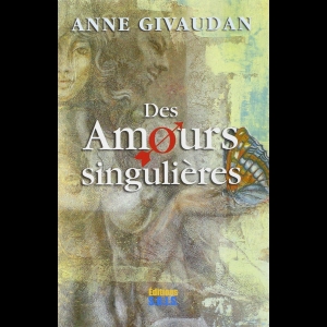 Des Amours singulières Anne Givaudan