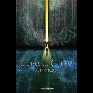 Le Chaos des origines Anton Parks