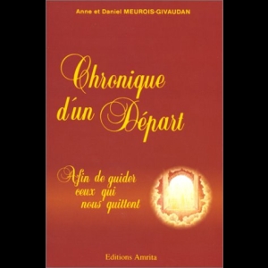 Chronique d'un Départ - Afin de guider ceux qui nous quittent Anne Givaudan  Daniel Meurois