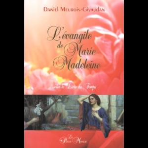 L'évangile de Marie-Madeleine... selon le Livre du Temps Anne Givaudan  Daniel Meurois