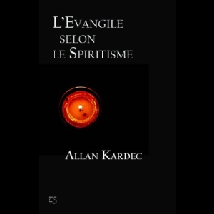 L'Évangile selon le spiritisme Allan Kardec 