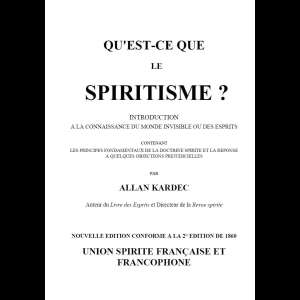 Qu’est-ce que le Spiritisme ? Allan Kardec