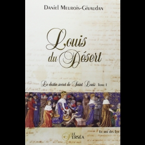 Louis du Désert - Le destin secret de Saint Louis, tome 1 Anne Givaudan  Daniel Meurois