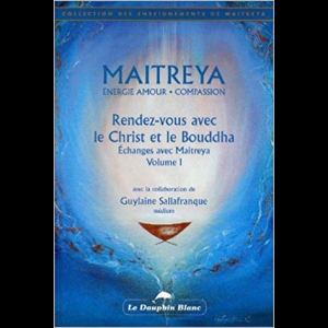 Maitreya : Rendez-vous avec le Christ et le Bouddha Guylaine Sallafranque