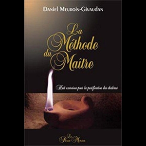 La Méthode du Maître - Huit exercices pour la purification des chakras Daniel Meurois
