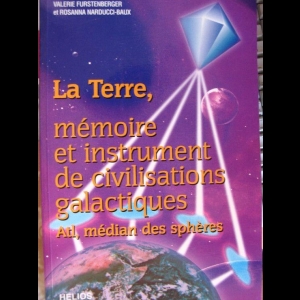 La terre, mémoire et instrument de civilisations galactiques - Atl, médian des sphères Rosanna Narducci 