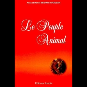 Le peuple animal Anne Givaudan  Daniel Meurois