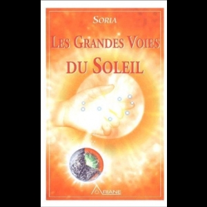 Les grandes voies du Soleil Régine Fauze Soria