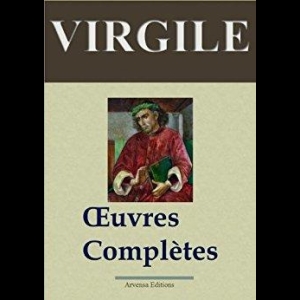 Virgile: Oeuvres complètes (Bucoliques/Géorgiques/Énéide)