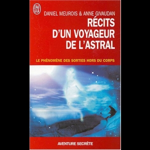 Récits d'un Voyageur de l'Astral  Anne Givaudan  Daniel Meurois