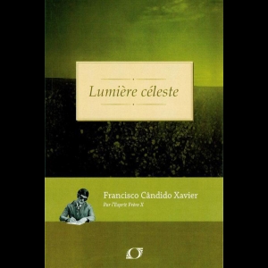 [SV] X - Tome 5 - Lumière céleste Chico Xavier