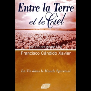 [LVDMS] André Luiz - Tome 7 - Entre La Terre Et Le Ciel Chico Xavier