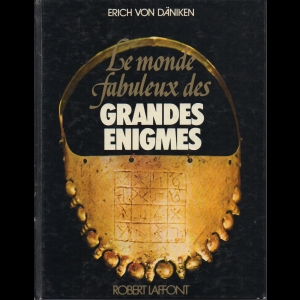 Le monde fabuleux des grandes énigmes Erich von DANIKEN