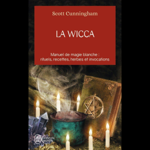 La Wicca : Guide de pratique individuelle Scott Cunningham 