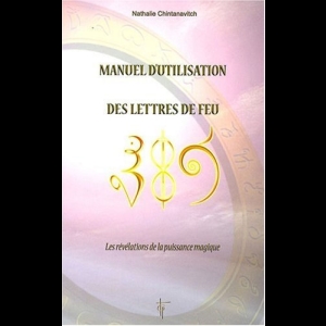 Manuel d'utilisation des lettres de feu - Les révélations de la puissance magique Nathalie Chintanavitch