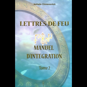 Lettres de Feu - Manuel d'Intégration, tome 2 Nathalie Chintanavitch