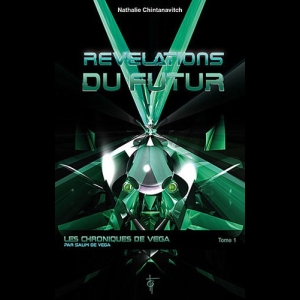 Révélations du futur - Les chroniques de Véga Tome 1 Nathalie Chintanavitch