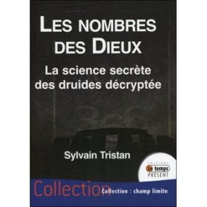 Les nombres des Dieux - La science secrète des druides décryptée