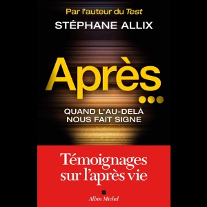 Après...: Quand l'au-delà nous fait signe Stéphane Allix