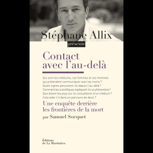 Contact avec l'au-delà. Une enquête derrière les frontières de la mort Stéphane Allix 