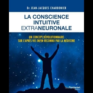 La conscience intuitive extraneuronale Jean-Jacques Charbonier