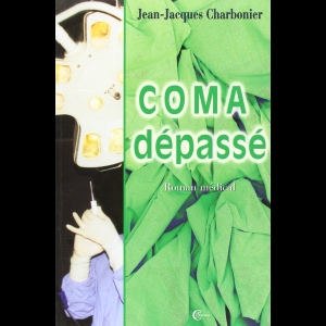 Coma dépassé - Roman médical Jean-Jacques Charbonier