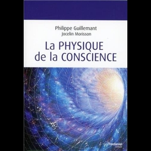 La physique de la conscience Philippe Guillemant