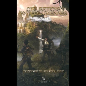 Civilisations antédiluviennes - Tome 1 Dominique Jongbloed