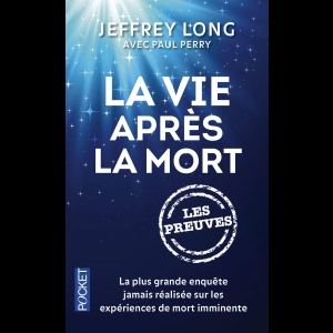 La vie après la mort : les preuves Jeffrey LONG