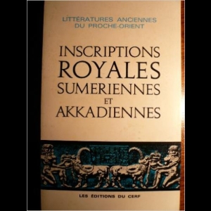 Inscriptions royales sumériennes et akkadiennes Jean-Robert Kupper Edmond Sollberger