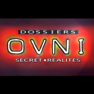 [Serie] Dossiers Ovni - Secrets & Réalités