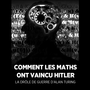 Comment les maths ont vaincu Hitler 