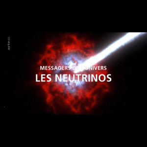 Messagers de l'univers - Les neutrinos