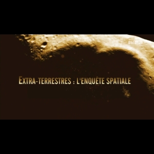 Extra-Terrestres - l’enquête spatiale 