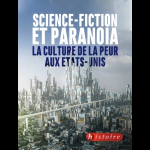 Science-fiction et paranoia la culture  de la peur aux Etats-Unis