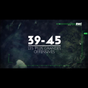 [Serie] 39-45 - les grandes offensives